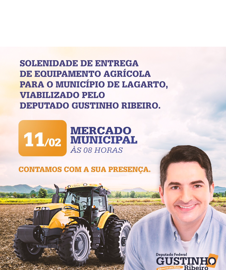 Gustinho Ribeiro convida para a entrega do maquinário agrícola no Mercado Municipal de Lagarto